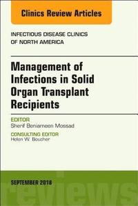 bokomslag Management of Infections in Solid Organ Transplant Recipients, An Issue of Infectious Disease Clinics of North America