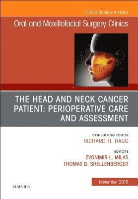 Head and Neck Cancer Patient: Perioperative Care and Assessment, An Issue of Oral and Maxillofacial Surgery Clinics of North America 1