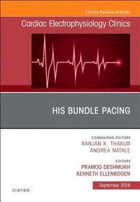 bokomslag His Bundle Pacing, An Issue of Cardiac Electrophysiology Clinics