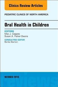 bokomslag Oral Health in Children, An Issue of Pediatric Clinics of North America