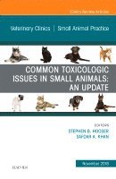 Common Toxicologic Issues in Small Animals: An Update, An Issue of Veterinary Clinics of North America: Small Animal Practice 1