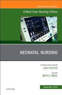 bokomslag Neonatal Nursing, An Issue of Critical Care Nursing Clinics of North America