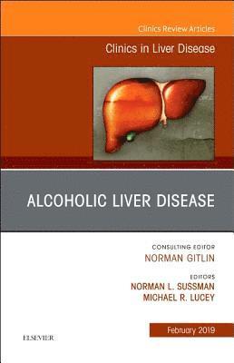 Alcoholic Liver Disease, An Issue of Clinics in Liver Disease 1
