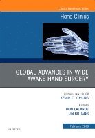 Jin Bo Tang, Don Lalonde - Global Advances in Wide Awake Hand Surgery, An Issue of Hand Clinics, Inbunden