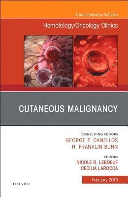 Cutaneous Malignancy, An Issue of Hematology/Oncology Clinics 1