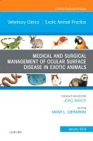 bokomslag Medical and Surgical Management of Ocular Surface Disease in Exotic Animals, An Issue of Veterinary Clinics of North America: Exotic Animal Practice