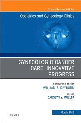 bokomslag Gynecologic Cancer Care: Innovative Progress