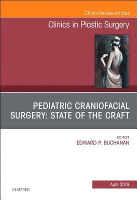 Edward P Buchanan, Edward P. Buchanan - Pediatric Craniofacial Surgery: State of the Craft, An Issue of Clinics in Plastic Surgery, Inbunden