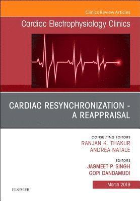 Cardiac Resynchronization - A Reappraisal, An Issue of Cardiac Electrophysiology Clinics 1