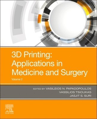 3D Printing: Applications in Medicine and Surgery Volume 2 1