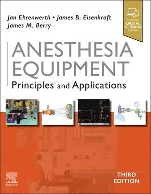 Jan Ehrenwerth, James B. Eisenkraft, James M Berry, Tennessee) Berry, James M, MD (Professor, Department of Anesthesiology, Vanderbilt University School of Medicine, Nashville - Anesthesia Equipment, Inbunden