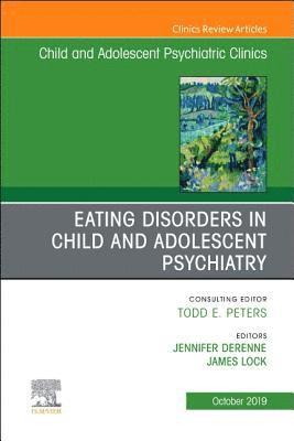 Eating Disorders in Child and Adolescent Psychiatry, An Issue of Child and Adolescent Psychiatric Clinics of North America 1