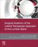 R. Shane Tubbs, Rod J. Oskouian Jr., Joe Iwanaga, Marc Moisi - Surgical Anatomy of the Lateral Transpsoas Approach to the Lumbar Spine, Häftad
