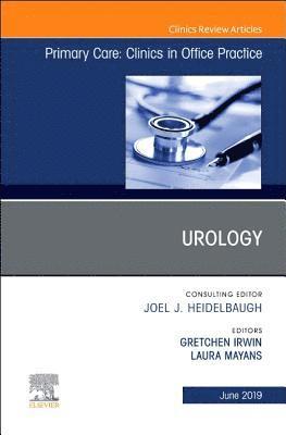 Gretchen Irwin, Laura Mayans - Urology, An Issue of Primary Care: Clinics in Office Practice, Inbunden