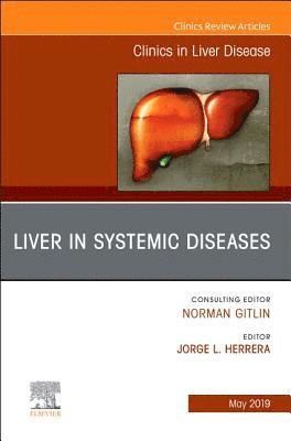 Liver in Systemic Diseases, An Issue of Clinics in Liver Disease
