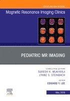 Edward Y Lee, Edward Y. Lee - Pediatric MR Imaging, An Issue of Magnetic Resonance Imaging Clinics of North America, Inbunden