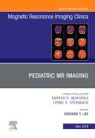 Pediatric MR Imaging, An Issue of Magnetic Resonance Imaging Clinics of North America 1