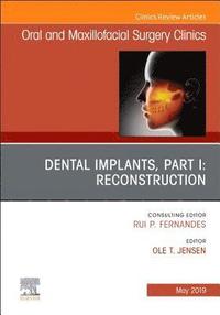bokomslag Dental Implants, Part I: Reconstruction, An Issue of Oral and Maxillofacial Surgery Clinics of North America