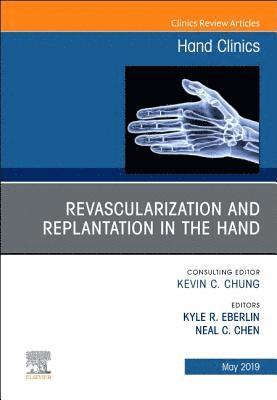 bokomslag Revascularization and Replantation in the Hand, An Issue of Hand Clinics