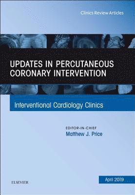 Matthew J. Price, Matthew J Price - Updates in Percutaneous Coronary Intervention, An Issue of Interventional Cardiology Clinics, Inbunden