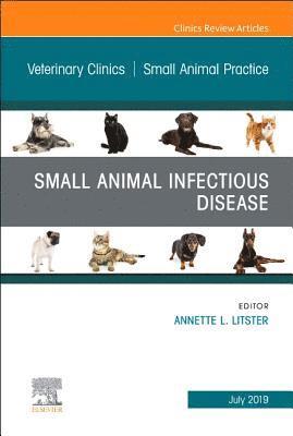 bokomslag Small Animal Infectious Disease, An Issue of Veterinary Clinics of North America: Small Animal Practice