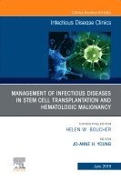 Jo-Anne Young - Management of Infectious Diseases in Stem Cell Transplantation and Hematologic Malignancy, An Issue of Infectious Disease Clinics of North America, Inbunden