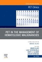 Abass Alavi, Gary A. Ulaner, Jakub Svoboda, Lale Kostakoglu - PET in the Management of Hematologic Malignancies, An Issue of PET Clinics, Inbunden