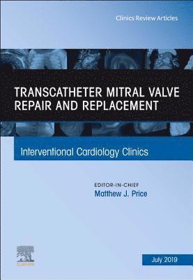 bokomslag Transcatheter mitral valve repair and replacement, An Issue of Interventional Cardiology Clinics