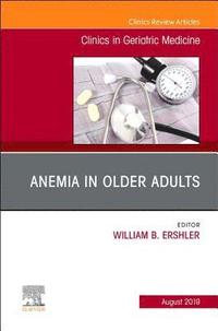 bokomslag Anemia in Older Adults, An Issue of Clinics in Geriatric Medicine