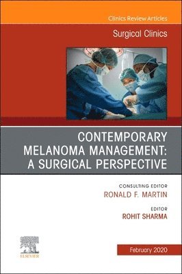 Rohit Sharma - Melanoma, An Issue of Surgical Clinics, Inbunden
