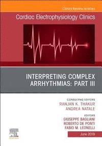 bokomslag Interpreting Complex Arrhythmias: Part III, An Issue of Cardiac Electrophysiology Clinics