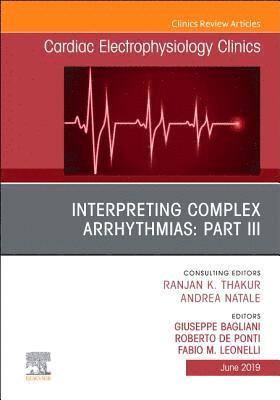 Interpreting Complex Arrhythmias: Part III, An Issue of Cardiac Electrophysiology Clinics 1
