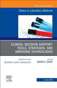 bokomslag Clinical Decision Support: Tools, Strategies, and Emerging Technologies, An Issue of the Clinics in Laboratory Medicine