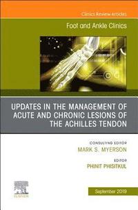 bokomslag Updates in the Management of Acute and Chronic Lesions of the Achilles Tendon, An issue of Foot and Ankle Clinics of North America