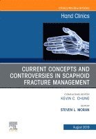 Steven L. Moran, Steven L Moran - Current Concepts and Controversies in Scaphoid Fracture Management, An Issue of Hand Clinics, Inbunden