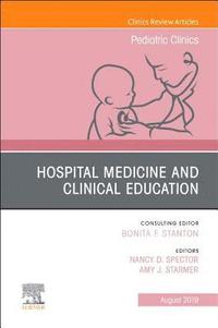 bokomslag Hospital Medicine and Clinical Education, An Issue of Pediatric Clinics of North America