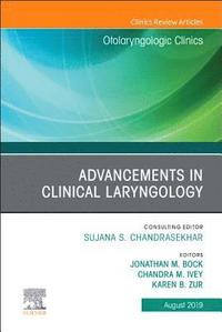 bokomslag Advancements in Clinical Laryngology, An Issue of Otolaryngologic Clinics of North America