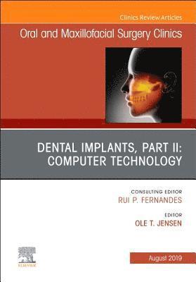 Dental Implants, Part II: Computer Technology, An Issue of Oral and Maxillofacial Surgery Clinics of North America 1