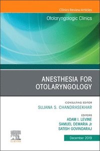 bokomslag Anesthesia in Otolaryngology ,An Issue of Otolaryngologic Clinics of North America