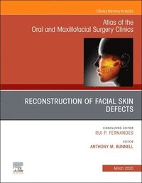bokomslag Reconstruction of Facial Skin Defects, An Issue of Atlas of the Oral & Maxillofacial Surgery Clinics