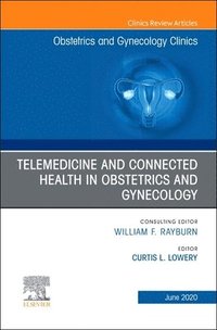 bokomslag Telemedicine and Connected Health in Obstetrics and Gynecology,An Issue of Obstetrics and Gynecology Clinics