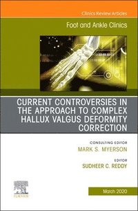 bokomslag Controversies in the Approach to Complex Hallux Valgus Deformity Correction, An issue of Foot and Ankle Clinics of North America
