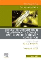Sudheer Reddy - Controversies in the Approach to Complex Hallux Valgus Deformity Correction, An issue of Foot and Ankle Clinics of North America, Inbunden