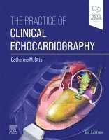 Catherine M. Otto, USA) Otto, Catherine M. (Editor-in-Chief, Heart, J. Ward Kennedy-Hamilton Endowed Chair in Cardiology, Professor of Medicine, University of Washington, Seattle, Washington - The Practice of Clinical Echocardiography, Inbunden
