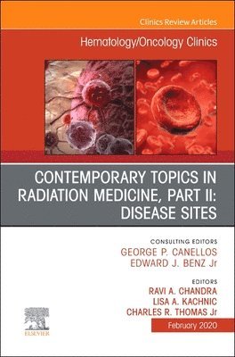 Contemporary Topics in Radiation Medicine, Pt II: Disease Sites , An Issue of Hematology/Oncology Clinics of North America 1