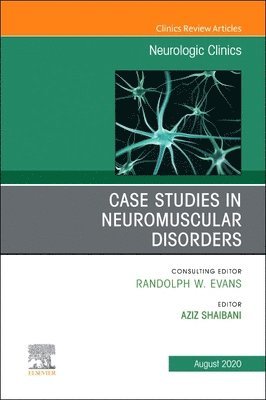 bokomslag Case Studies in Neuromuscular Disorders, An Issue of Neurologic Clinics