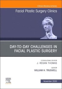 bokomslag Day-to-day Challenges in Facial Plastic Surgery,An Issue of Facial Plastic Surgery Clinics of North America