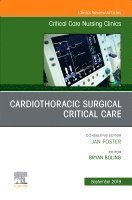 Bryan Boling - Cardiothoracic Surgical Critical Care, An Issue of Critical Care Nursing Clinics of North America, Inbunden