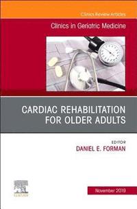 bokomslag Cardiac Rehabilitation, An Issue of Clinics in Geriatric Medicine