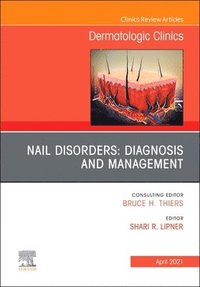 bokomslag Nail Disorders: Diagnosis and Management, An Issue of Dermatologic Clinics
